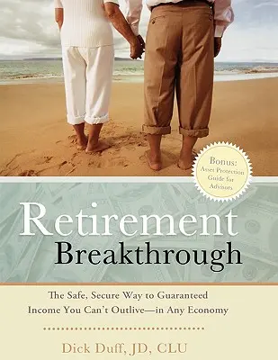El gran avance de la jubilación: El camino seguro hacia unos ingresos garantizados que no podrás dejar de percibir en ninguna economía - Retirement Breakthrough: The Safe, Secure Way to Guaranteed Income You Can't Outlive-in Any Economy