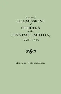 Registro de Comisiones de Oficiales de la Milicia de Tennessee, 1796-1815 - Record of Commissions of Officers in the Tennessee Militia, 1796-1815