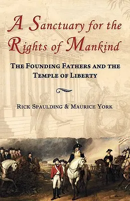 Un santuario para los derechos de la humanidad: Los Padres Fundadores y el Templo de la Libertad - A Sanctuary for the Rights of Mankind: The Founding Fathers and the Temple of Liberty