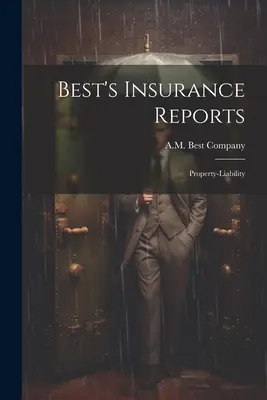Best's Insurance Reports: Responsabilidad civil - Best's Insurance Reports: Property-liability
