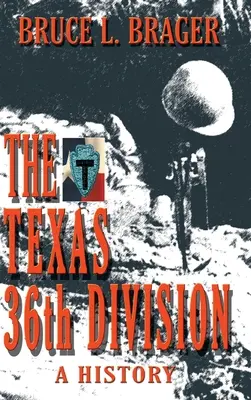 La 36ª División de Texas: Historia - The Texas 36th Division: A History