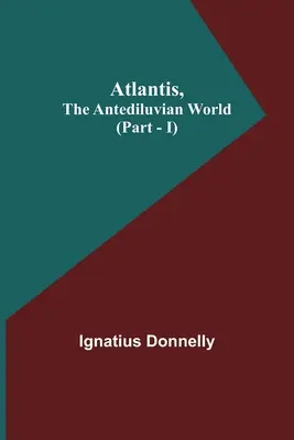 Atlantis, El Mundo Antediluviano (Parte - I) - Atlantis, The Antediluvian World (Part - I)