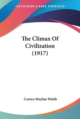 El clímax de la civilización (1917) - The Climax Of Civilization (1917)