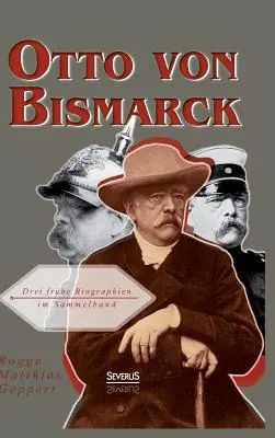 Otto von Bismarck: Drei frhe Biographien im Sammelband