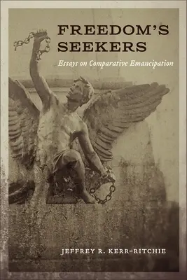 Los buscadores de la libertad: Ensayos sobre la emancipación comparada - Freedom's Seekers: Essays on Comparative Emancipation