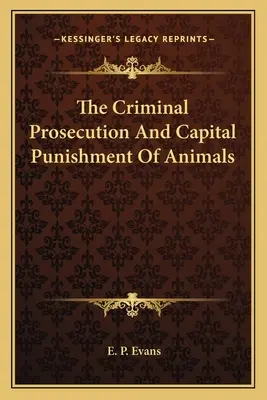 La persecución penal y la pena capital de los animales - The Criminal Prosecution And Capital Punishment Of Animals