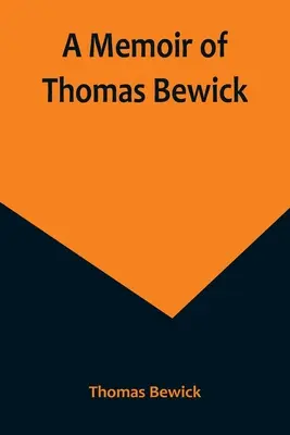 Memorias de Thomas Bewick - A Memoir of Thomas Bewick