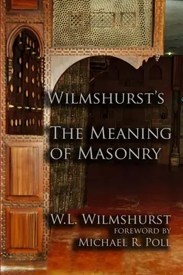 El significado de la masonería de Wilmshurst - Wilmshurst's The Meaning of Masonry