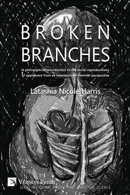 Ramas rotas: Una introducción filosófica a las reproducciones sociales de la opresión desde una perspectiva feminista interseccional - Broken Branches: A Philosophical Introduction to the Social Reproductions of Oppression from an Intersectional Feminist Perspective