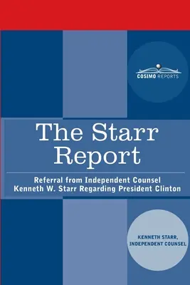 El Informe Starr: Remisión del abogado independiente Kenneth W. Starr sobre el presidente Clinton - The Starr Report: Referral from Independent Counsel Kenneth W. Starr Regarding President Clinton