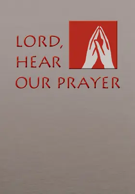 Señor, escucha nuestra oración: Oración de los fieles para los domingos, días festivos y misas rituales - Lord, Hear Our Prayer: Prayer of the Faithful for Sundays, Holy Days, and Ritual Masses