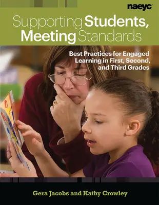 Apoyar a los estudiantes, cumplir las normas: Las mejores prácticas para un aprendizaje participativo en los cursos primero, segundo y tercero - Supporting Students, Meeting Standards: Best Practices for Engaged Learning in First, Second, and Third Grades