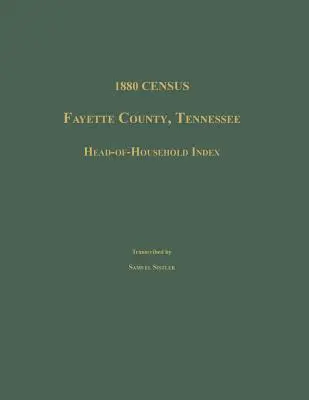 Censo de 1880: Condado de Fayette, Tennessee. Índice de cabezas de familia - 1880 Census, Fayette County, Tennessee. Head-Of-Household Index