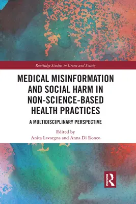 Desinformación médica y daño social en prácticas sanitarias no basadas en la ciencia: Una perspectiva multidisciplinar - Medical Misinformation and Social Harm in Non-Science Based Health Practices: A Multidisciplinary Perspective