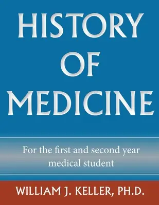 Historia de la medicina para el estudiante de medicina de primer y segundo año - History of Medicine for the First and Second Year Medical Student