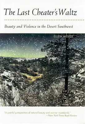 El vals del último tramposo: Belleza y violencia en el suroeste desértico - The Last Cheater's Waltz: Beauty and Violence in the Desert Southwest