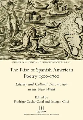 El auge de la poesía hispanoamericana 1500-1700: Transmisión literaria y cultural en el Nuevo Mundo - The Rise of Spanish American Poetry 1500-1700: Literary and Cultural Transmission in the New World