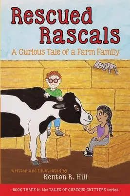 Granujas rescatados: La curiosa historia de una familia de granjeros - Rescued Rascals: A Curious Tale of a Farm Family