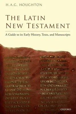 El Nuevo Testamento latino: Guía de su historia antigua, textos y manuscritos - The Latin New Testament: A Guide to Its Early History, Texts, and Manuscripts