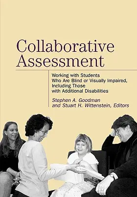 Evaluación colaborativa: Trabajar con estudiantes ciegos o deficientes visuales, incluidos aquellos con discapacidades adicionales - Collaborative Assessment: Working with Students Who Are Blind or Visually Impaired, Including Those with Additional Disabilities