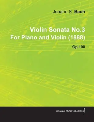 Sonata para Violín nº 3 de Johannes Brahms para Piano y Violín (1888) Op.108 - Violin Sonata No.3 by Johannes Brahms for Piano and Violin (1888) Op.108