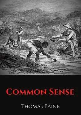 El sentido común: Panfleto de Thomas Paine en el que aboga por la independencia de Gran Bretaña dirigido a los habitantes de las Trece Colonias. - Common Sense: A pamphlet by Thomas Paine advocating independence from Great Britain to people in the Thirteen Colonies.