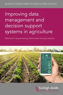 Mejora de la gestión de datos y los sistemas de apoyo a la toma de decisiones en la agricultura - Improving Data Management and Decision Support Systems in Agriculture