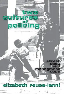 Dos culturas policiales: Policías de calle y policías de gestión - Two Cultures of Policing: Street Cops and Management Cops