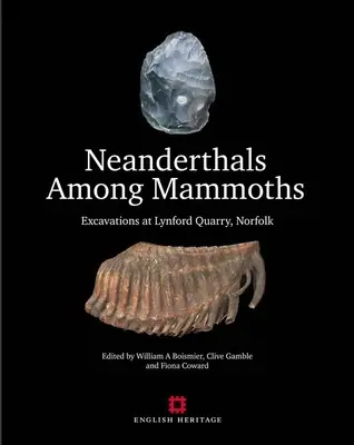 Neandertales entre mamuts: Excavaciones en la cantera de Lynford, Norfolk - Neanderthals Among Mammoths: Excavations at Lynford Quarry, Norfolk