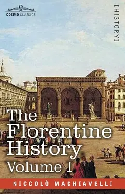 La Historia Florentina Vol. I - The Florentine History Vol. I