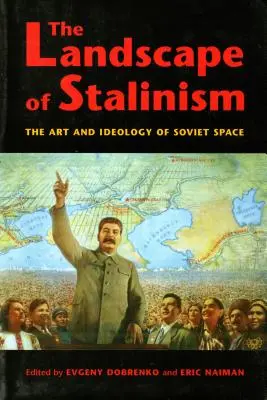 El paisaje del estalinismo: Arte e ideología del espacio soviético - The Landscape of Stalinism: The Art and Ideology of Soviet Space