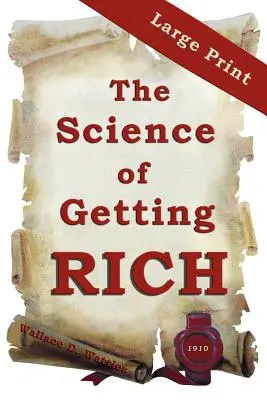 La ciencia de hacerse rico: Edición en letra grande - The Science of Getting Rich: Large Print Edition