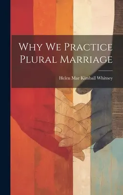 Por qué practicamos el matrimonio plural - Why We Practice Plural Marriage