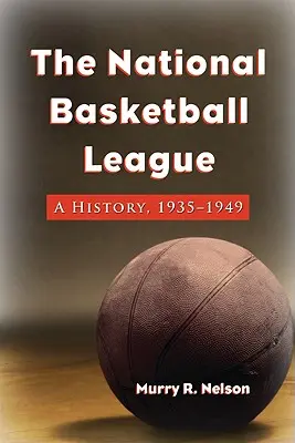 La Liga Nacional de Baloncesto: Historia, 1935-1949 - The National Basketball League: A History, 1935-1949
