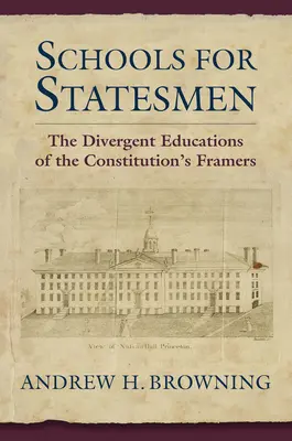 Escuelas de estadistas: La educación divergente de los forjadores de la Constitución - Schools for Statesmen: The Divergent Educations of the Constitutional Framers