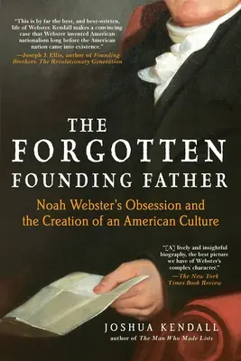 El padre fundador olvidado: La obsesión de Noah Webster y la creación de una cultura estadounidense - The Forgotten Founding Father: Noah Webster's Obsession and the Creation of an American Culture