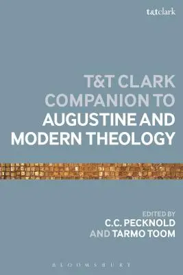 The T&t Clark Companion to Augustine and Modern Theology (El compañero de T&T Clark sobre Agustín y la teología moderna) - The T&t Clark Companion to Augustine and Modern Theology