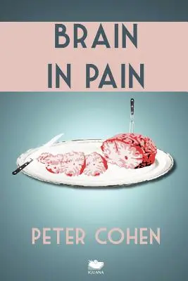 Cerebro en pena: la desgarradora y conmovedora guía de un sanador herido sobre la esquizofrenia - Brain in Pain: A Wounded Healer's Heart-Wrenching and Heart-Warming Guide to Schizophrenia