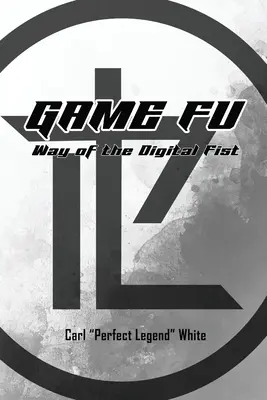 Juego Fu: El camino del puño digital - Game Fu: Way of the Digital Fist