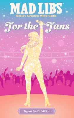 Mad Libs: Para los fans: Edición Taylor Swift - Mad Libs: For the Fans: Taylor Swift Edition