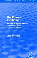 Exposición Entropía (Routledge Revivals): Michael Moorcock y la «nueva ola» británica de ciencia ficción - Entropy Exhibition (Routledge Revivals): Michael Moorcock and the British 'New Wave' in Science Fiction