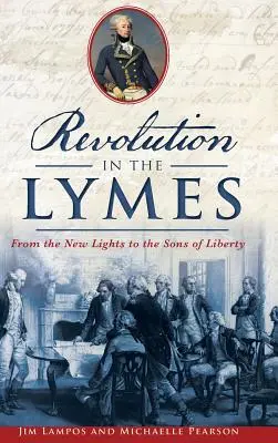 Revolución en las Lymes: De las Nuevas Luces a los Hijos de la Libertad - Revolution in the Lymes: From the New Lights to the Sons of Liberty