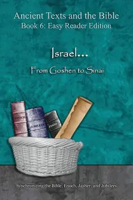 Israel... De Gosén al Sinaí - Edición de lectura fácil: Sincronización de la Biblia, Enoc, Jasher y Jubileos - Israel... From Goshen to Sinai - Easy Reader Edition: Synchronizing the Bible, Enoch, Jasher, and Jubilees