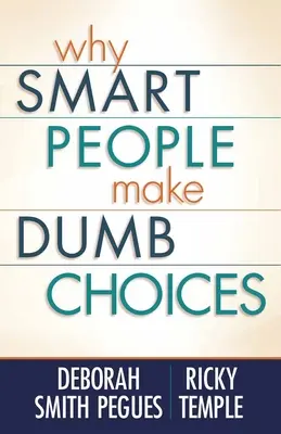 Por qué la gente inteligente toma decisiones tontas - Why Smart People Make Dumb Choices