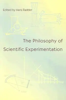 La filosofía de la experimentación científica - The Philosophy of Scientific Experimentation