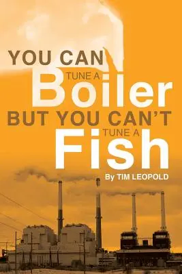 Se puede afinar una caldera, pero no un pez - You Can Tune a Boiler, But You Can't Tune a Fish