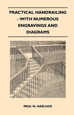 Pasamanos práctico - con numerosos grabados y diagramas - Practical Handrailing - with Numerous Engravings and Diagrams