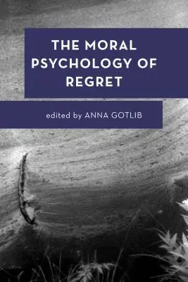 La psicología moral del arrepentimiento - The Moral Psychology of Regret