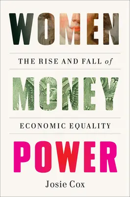 El poder del dinero de las mujeres: Auge y declive de la igualdad económica - Women Money Power: The Rise and Fall of Economic Equality