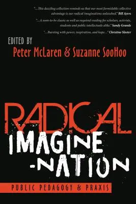 Imaginación radical de la nación: Pedagogía pública y praxis - Radical Imagine-Nation: Public Pedagogy & Praxis